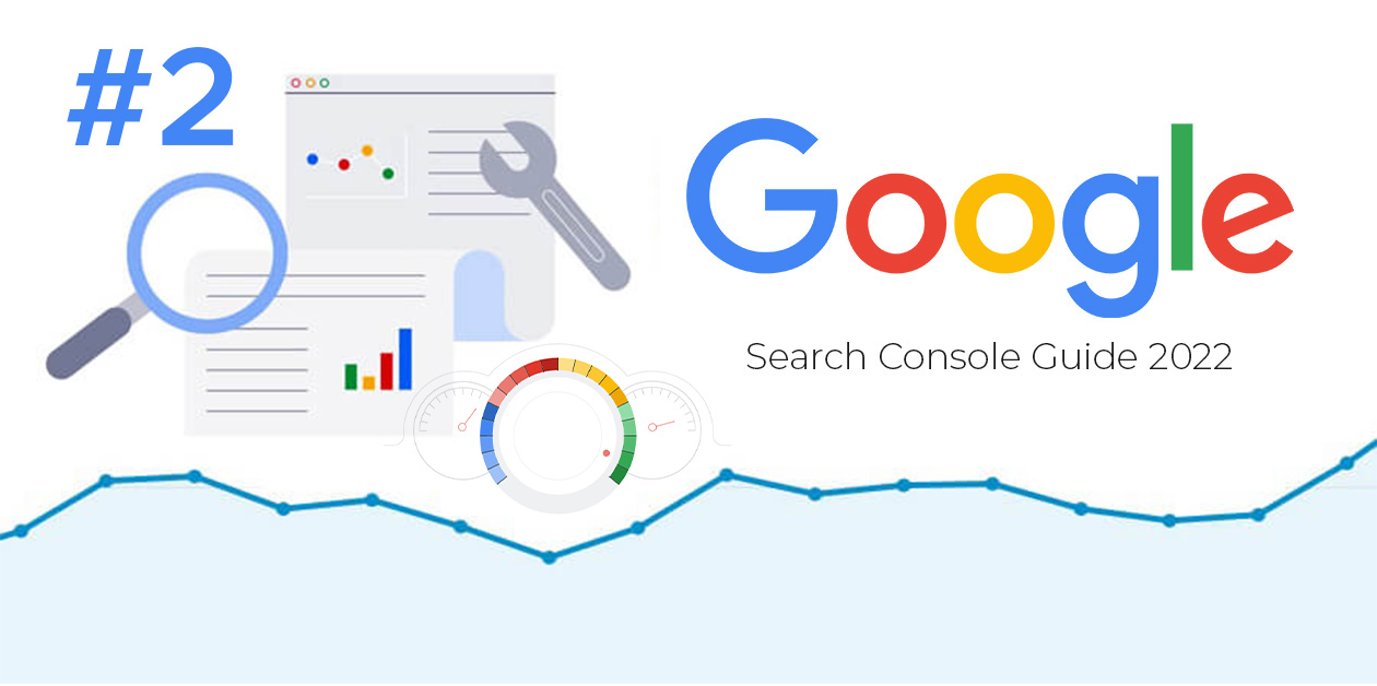 google-search-console-complete-guide-2022-series-part-2