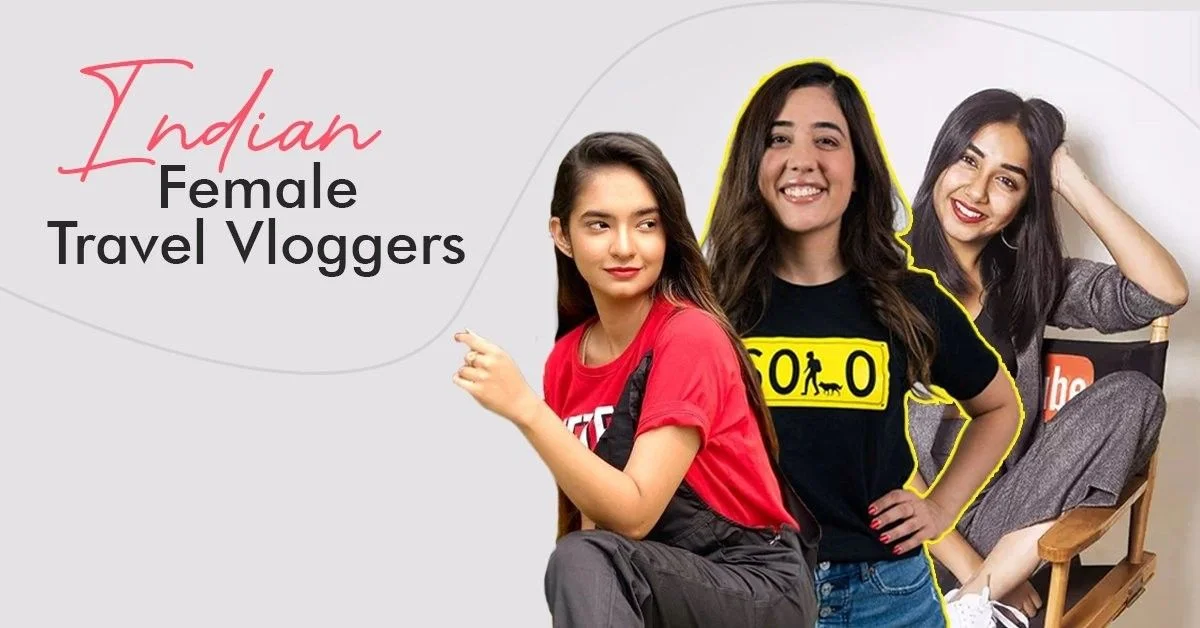 Best Indian Female Travel Vloggers on Youtube