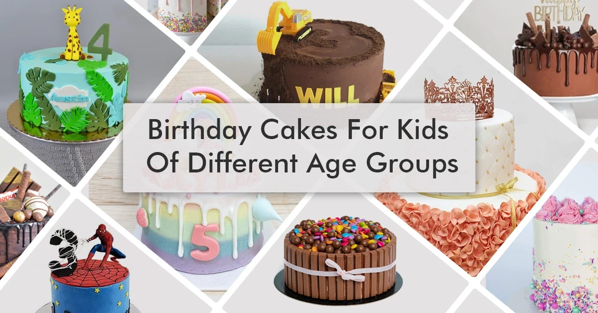 Birthday Cakes For Kids Of Different Age Groups